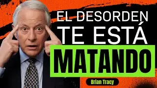 Cómo Organizar Tu Vida y Tomar Control | Disciplina | Enfoque | Orden Mental | Brian Tracy Español