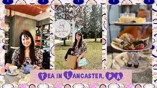 Tea in Lancaster, PA Vlog