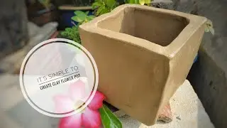 Simple Pottery Project - How I create clay flower pot 怎么做陶花盆