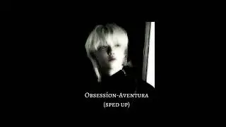 Obsesión-Aventura (sped up)