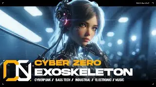 Cyber Zero - Exoskeleton [ Dark Industrial Cyberpunk Music / Bass Tech / Sci-Fi Music ]