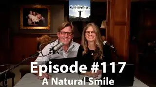 A Natural Smile - Hunt4Wellness - Episode 117