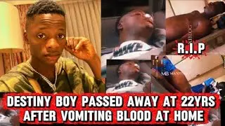 Destiny Boy Is DEAD| Last MOMENT Of Destiny Boy With His Son At His House Before He D!&pound;D