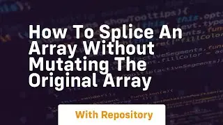 how to splice an array without mutating the original array