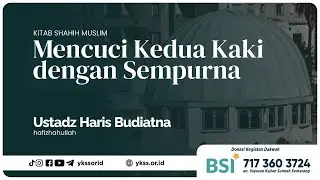 Mencuci Kedua Kaki dengan Sempurna | Ustadz Haris Budiatna, Lc حَفِظَهُ الله تعالى