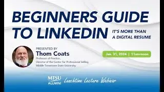MTSU Alumni Webinar: Beginners Guide to LinkedIn with Thom Coats