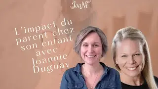 L’impact du parent chez son enfant avec Joannie Duguay