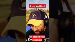 Model Railroad Operations with Greasy Meathands