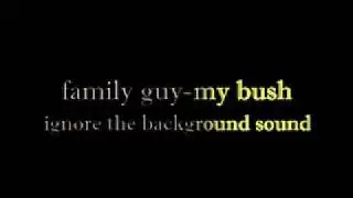 Family guy   My bush