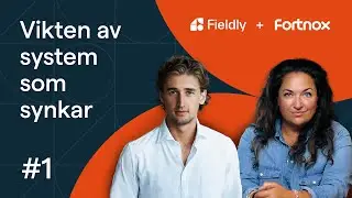 Fieldly + Fortnox - Vikten av system som synkar  |  #1