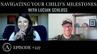 Navigating Your Child&rsquo;s Developmental Phases & Milestones w/ Astrologer Lucian Schloss