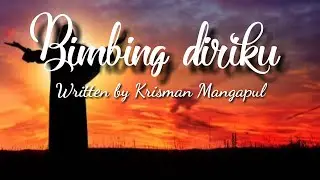 Bimbing diriku - Original song - Krisman Mangapul - Official music video