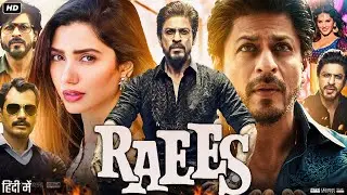 Raees Full Movie | Shah Rukh Khan | Mahira Khan | Nawazuddin Siddiqui | Review & Facts HD