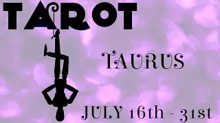 ♉️Taurus ~ Expect Unexpected Miracles! ~ July 16th - 31st