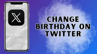 How To Change Birthday On Twitter