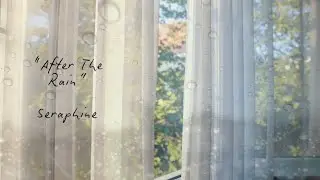 Seraphine - After The Rain (Lyric Video)