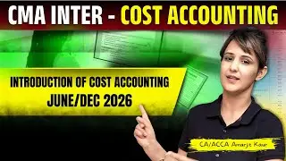 Lecture 1 Cost Accounting New Batch June/Dec 2026 CMA Inter