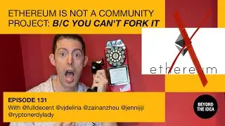131 / Ethereum is not a community project / Because you can't fork it