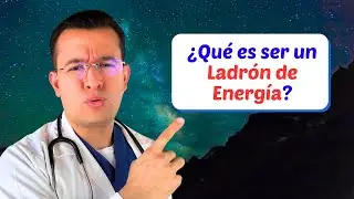 ❤️ ✅  ¿Qué es ser un Ladrón de energía? - Dr. Sergio Perea (Dr. Chocolate)