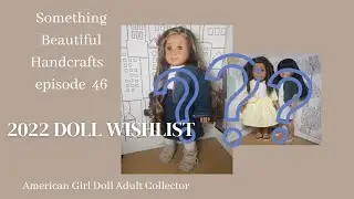 My 2022 AG Doll Wishlist