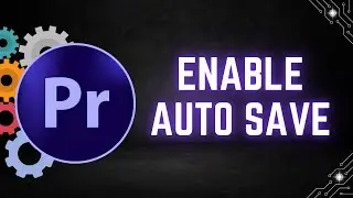 How to Enable Auto Save in Premiere Pro