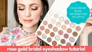 ROSE GOLD BRIDAL EYESHADOW TUTORIAL | Colourpop Bare Necessities | No Buy Year 2020