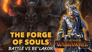 The Forge of Souls - Battle vs Be'lakor - Miao Ying Grand Cathay - Total War: Warhammer 3 - Part 22