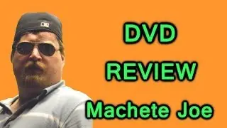 Machete Joe DVD Review
