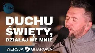 Duchu Święty, działaj we mnie ❤ ❤ Teobańkologia Music | wersja gitarowa