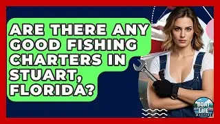 Are There Any Good Fishing Charters In Stuart, Florida? - Boat Life Masters