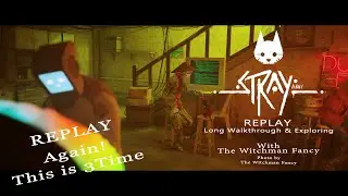 STRAY 🐈 REPLAY AGAIN   Long Walkthrough & Exploring   -This is 3 Times- Ultra Setting