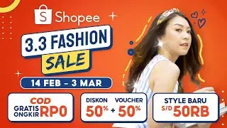 Tampil Makin Kece di Shopee 3.3 Fashion Sale | 14 Feb - 3 Mar!