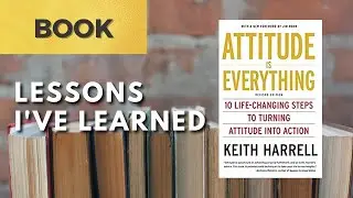 Attitude is Everything - Keith Harrell - Chapter 3 Reflections | [Book 5.3]