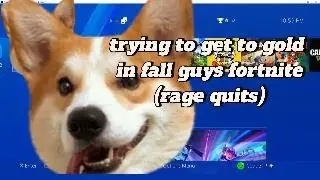 Playing Fortnite fall guys (rage quits)