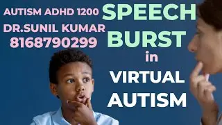 AUTISM ADHD 1200, SPEECH BURST IN VIRTUAL AUTISM.