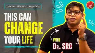 This Can Change Your Life || Thoughts on Life Episode-1 || with Dr. SRC