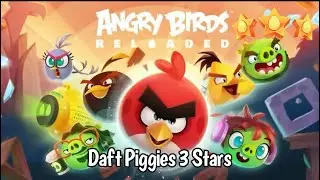 Angry Birds Reloaded: Daft Piggies - All Levels 3 Stars