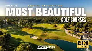 Most Beautiful Golf Courses in Wilmington | Aerial Relaxation | Filmed in 4K UHD