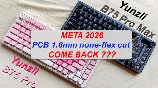 Yunzii B75 Pro & B75 Pro Max || Meta PCB 1.6mm liệu c&oacute; quay trở lại tr&ecirc;n ph&iacute;m Pre-build ???