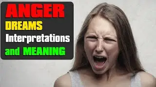 Being angry in a dream, Anger dreams meaning and Interpretations Dictionary