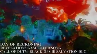 Revelations Game Over Song -  Black Ops III DLC 4 Salvation