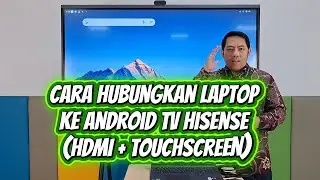 Cara Hubungkan Laptop ke Android TV Hisense Pemerintah (HDMI +Touchscreen)