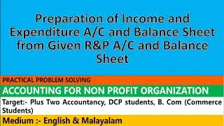 Income and expenditure account and Balance sheet from Receipt and Payment account