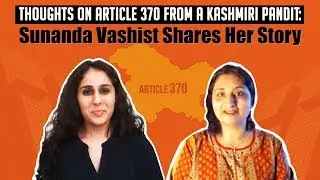 Kashmiri Pandit Sunanda Vashisht on #370Scrapped