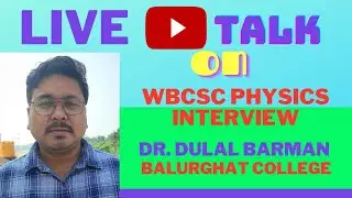 Live Talk on Wbcsc Physics Interview With Dr. Dulal Barman