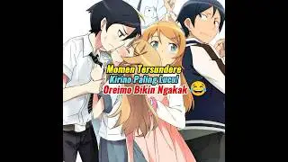 Momen Tersundere Kirino Paling Lucu! Oreimo Bikin Ngakak