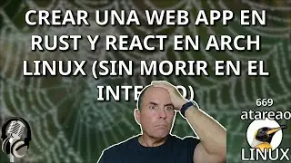 669 - Crear una web app en Rust y React en Arch Linux (Sin Morir en el Intento)