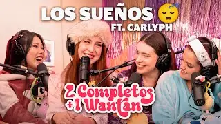 LOS SUE&Ntilde;OS 😴 ft. CARLYPH - 2 COMPLETOS Y 1 WANT&Aacute;N #18
