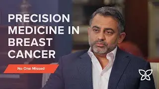 Precision medicine in breast cancer: How testing leads to targeted treatment