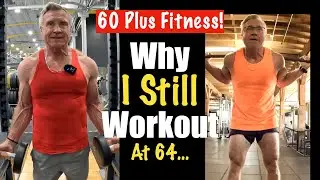 The Benefits Of Working Out At 64! | Why I Still Lift Weights Over 60! #fitness #motivation